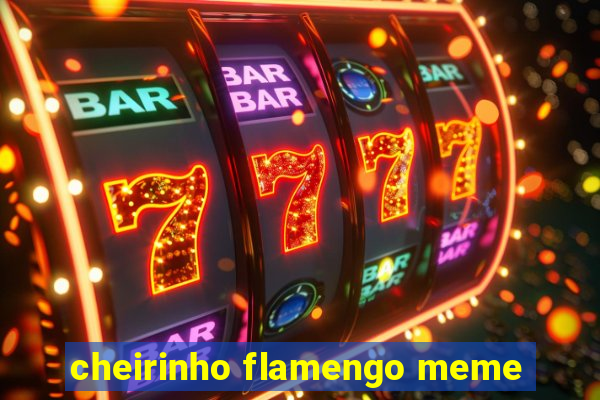 cheirinho flamengo meme